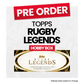 Topps Rugby Legends - Pre-Order