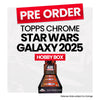 Star Wars Chrome Galaxy 2025 Hobby - Pre-Order