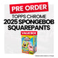 Topps Chrome SpongeBob 25th Anniversary 2025 Value Box - Pre-Order