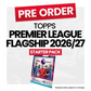 Topps Flagship Premier League 2026/27 Starter Pack - Pre-Order