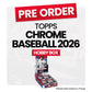 Topps Chrome Baseball 2026 Hobby Box - Pre-Order