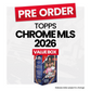 Topps Chrome Major League Soccer 2026 Value Box - Pre-Order