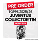 Topps 2025/26 Juventus Collector Tin - Pre-Order